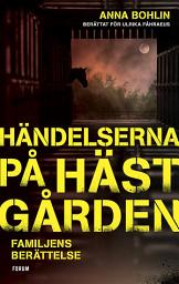 Icon image Händelserna på hästgården : familjens berättelse