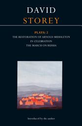 Icon image Storey Plays: 2: Restoration of Arnold Middleton; In Celebration; March on Russia