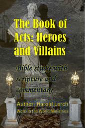 Icon image The Book of Acts: Heroes and Villains: Bible study with scripture and commentary (AA-Eng)