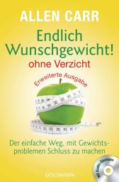 Icon image Endlich Wunschgewicht! - ohne Verzicht: Der einfache Weg, mit Gewichtsproblemen Schluss zu machen - Mit Audio-Übungen