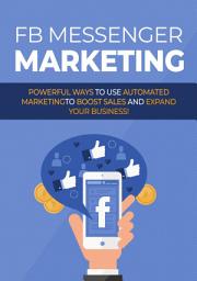 Icon image Facebook Messenger Marketing: Powerful ways to use automated marketingto boost sales and expand your business!
