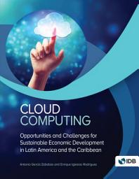 Icon image Cloud Computing: Opportunities and Challenges for Sustainable Economic Development in Latin America and the Caribbean