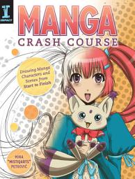Icon image Manga Crash Course: Drawing Manga Characters and Scenes from Start to Finish