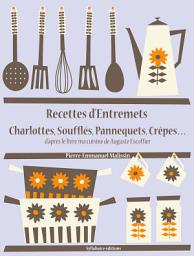 Icon image Recettes d’Entremets, Charlottes, Soufflés, Pannequets, Crêpes…