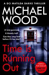 Icon image Time Is Running Out (DCI Matilda Darke Thriller, Book 7)