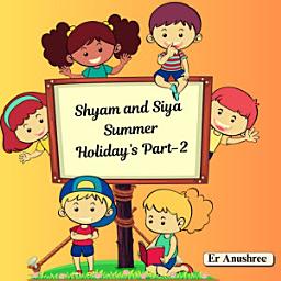 Icon image Shyam and Siya summer holidays part-2