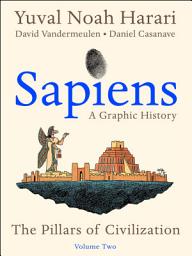 Icon image Sapiens: A Graphic History, Volume 2: The Pillars of Civilization