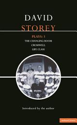 Icon image Storey Plays: 3: Changing Room; Cromwell; Life Class
