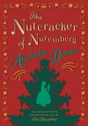 Icon image The Nutcracker of Nuremberg - Illustrated with Silhouettes Cut by Else Hasselriis