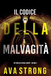Icon image Il Codice della Malvagità (Un Thriller di Remi Laurent – Volume 3)
