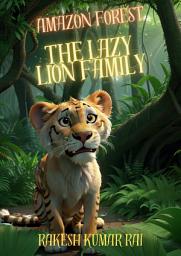 Icon image Amazon Forest : The Lazy Lion Family