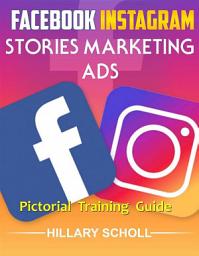 Icon image Facebook Instagram Stories Marketing Ads Pictorial Training Guide