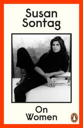 Icon image On Women: A new collection of feminist essays from the influential writer, activist and critic, Susan Sontag