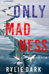 Icon image Only Madness (A Sadie Price FBI Suspense Thriller—Book 6)
