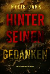 Icon image Hinter seinen Gedanken (Ein Casey-Faith-Thriller – Band 5)