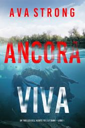 Icon image Ancora viva (Un thriller dell’agente FBI Lily Dawn – Libro 1)