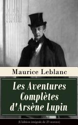 Image de l'icône Les Aventures Complètes d'Arsène Lupin (L'édition intégrale de 23 œuvres): Arsène Lupin, Gentleman-Cambrioleur + Arsène Lupin contre Herlock Sholmès + L'Aiguille creuse + Le Bouchon de cristal + Les Confidences d'Arsène Lupin + La Comtesse de Cagliostro etc.