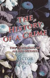 Icon image History Of A Crime : The Testimony Of An Eye-Witness - Vol IV