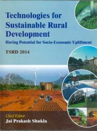 Icon image Technologies for Sustainable Rural Development: Having Potential of Socio-Economic Upliftment (TSRD–2014)