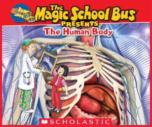 Icon image The Magic School Bus Presents: The Human Body: A Nonfiction Companion to the Original Magic School Bus Series