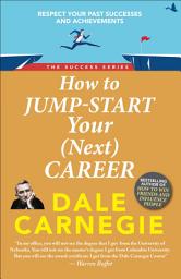Icon image How to Jump Start Your next Career: Dale Carnegie Success Series
