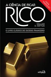 Icon image A ciência de ficar rico: O livro clássico do sucesso financeiro