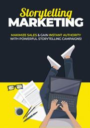 Icon image Storytelling Marketing: MAXIMIZE SALES & GAIN INSTANT AUTHORITY WITH POWERful storytelling campaigns!