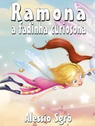 Icon image Ramona a fadinha curiosona: Fábula ilustrada