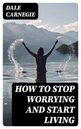 Icon image How To Stop Worrying And Start Living