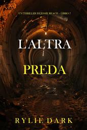Icon image L'Altra Preda (Un thriller di Jessie Reach – Libro 7)