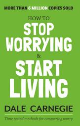 Icon image How to Stop Worrying and Start Living