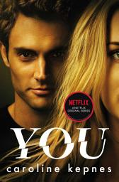 Icon image You: a completely addictive serial killer thriller! Now a major Netflix series