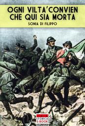 Icon image Ogni viltà convien che qui sia morta: I reparti d'assalto italiani nella Grande Guerra