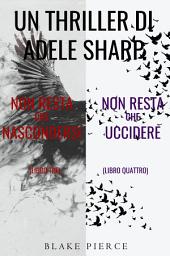 Icon image Bundle dei Thriller di Adele Sharp: Non resta che nascondersi (#3) e Non resta che uccidere (#4)