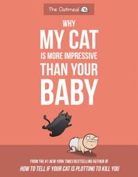 Icon image Why My Cat Is More Impressive Than Your Baby