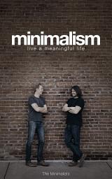 Icon image Minimalism: Live a Meaningful Life