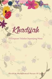Icon image Khadijah: Peremuan Teladan Sepanjang Masa
