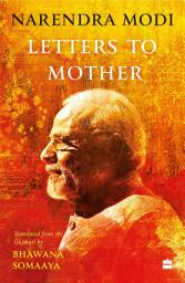 Icon image Letters to Mother: Translated from the Gujarati Saakshi Bhaav by Bhawana Somaaya