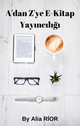 Simge resmi A'dan Z'ye E-Kitap Yayıncılığı: 💰Sorunsuz Şekilde Dünya Pazarlarında Siz de E-Kitaplarınızı Satışa Sunun💰