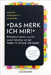 Icon image Das merk ich mir!: Erfolgreich lernen und für immer behalten mit der Make-it-stick-Methode - Für Schule, Studium und Beruf