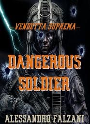 Icon image DANGEROUS SOLDIER: VENDETTA SUPREMA
