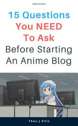 Icon image 15 Questions You Need To Ask Before Starting An Anime Blog