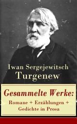Icon image Gesammelte Werke: Romane + Erzählungen + Gedichte in Prosa: 83 Titel in einem Buch: Väter und Söhne + Aufzeichnungen eines Jägers + Visionen + Aus der Jugendzeit + Der Duellant + Die lebendige Reliquie + Faust + Das Lied der triumphierenden Liebe + Gespenster