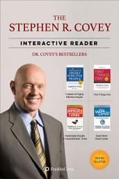 Icon image The Stephen R. Covey Interactive Reader - 4 Books in 1: The 7 Habits of Highly Effective People, First Things First, and the Best of the Most Renowned Leadership Teacher of our Time