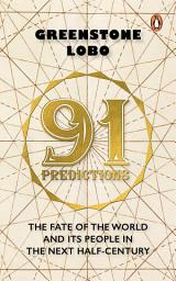 Icon image 91 Predictions: The Fate of the World and Its People in the Next Half Century