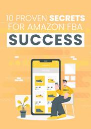 Icon image 10 Proven Secrets for Amazon FBA Success