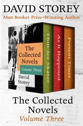 Icon image The Collected Novels Volume Three: Thin-Ice Skater, As It Happened, and Present Times