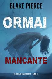 Icon image Ormai mancante (Un Thriller di Laura Frost — Libro 4)