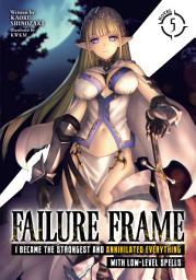 Icon image Failure Frame: I Became the Strongest and Annihilated Everything With Low-Level Spells (Light Novel)