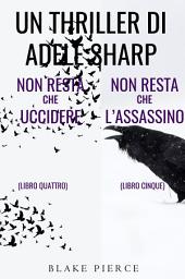 Icon image Bundle dei Thriller di Adele Sharp: Non resta che uccidere (#4) e Non resta che l’assassino (#5)